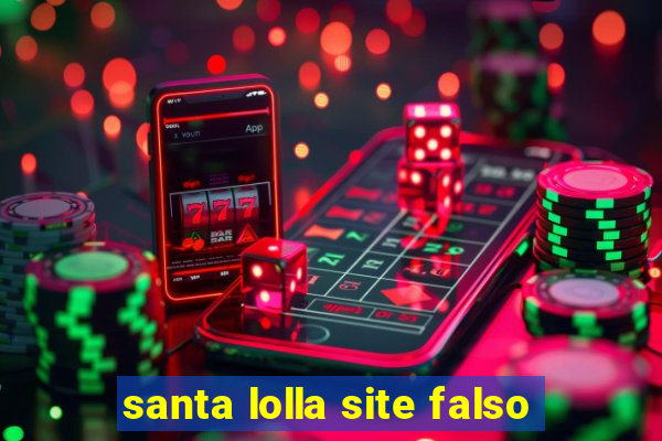 santa lolla site falso